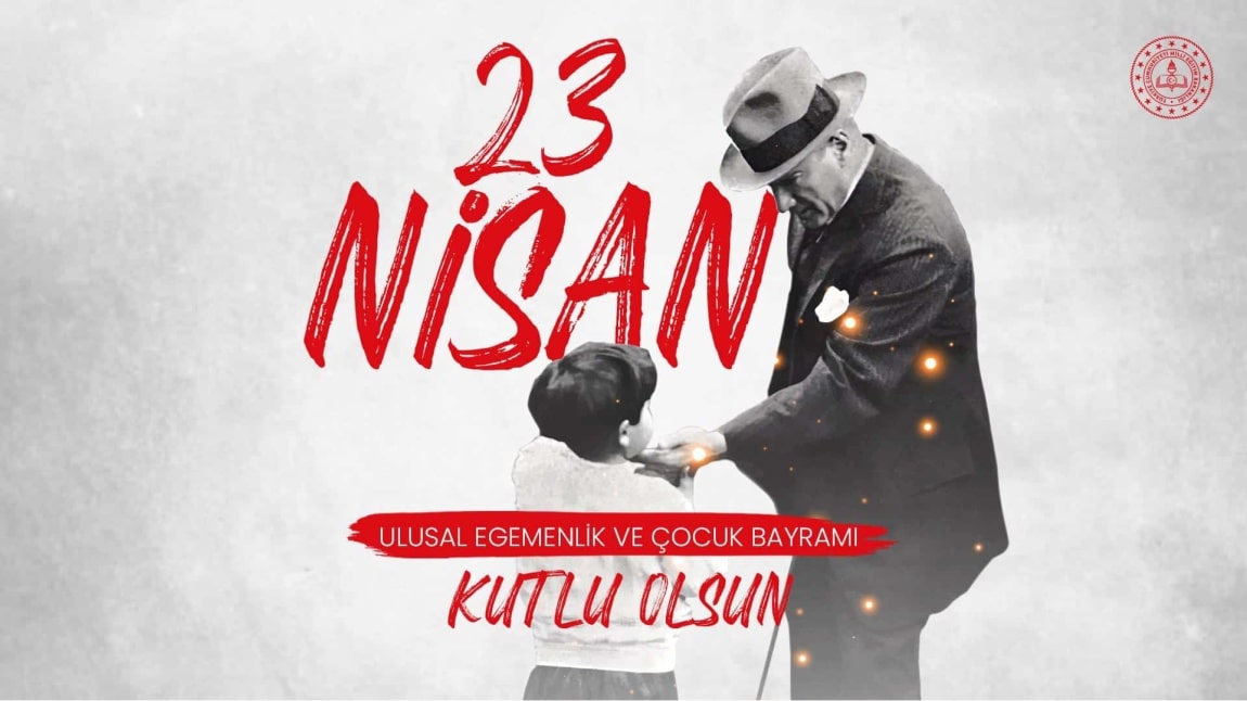 23 Nisan Ulusal Egemenlik ve Çocuk Bayramımız Kutlu Olsun...