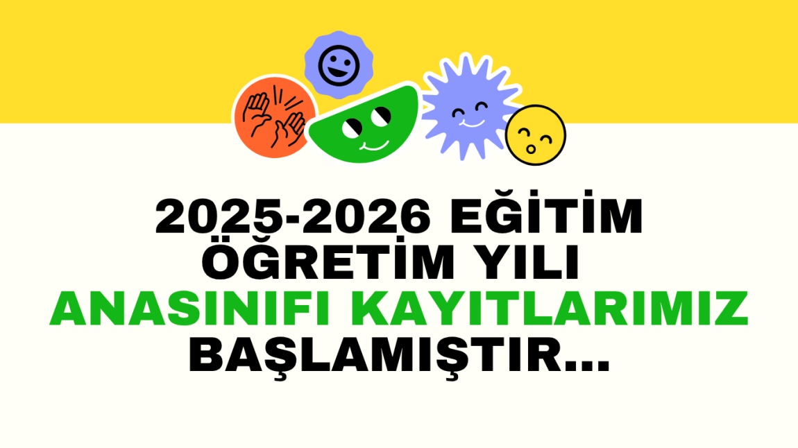2025-2026 Eğitim Öğretim Yılı Anasınıfı Kayıtlarımız Başladı …
